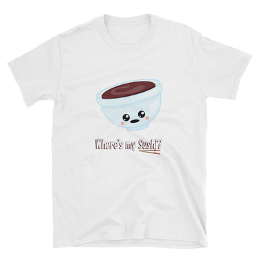Where's my Sushi? Asks the Kawaii Bowl of Soy Sauce Short-Sleeve Unisex T-Shirt - The Japan Shop